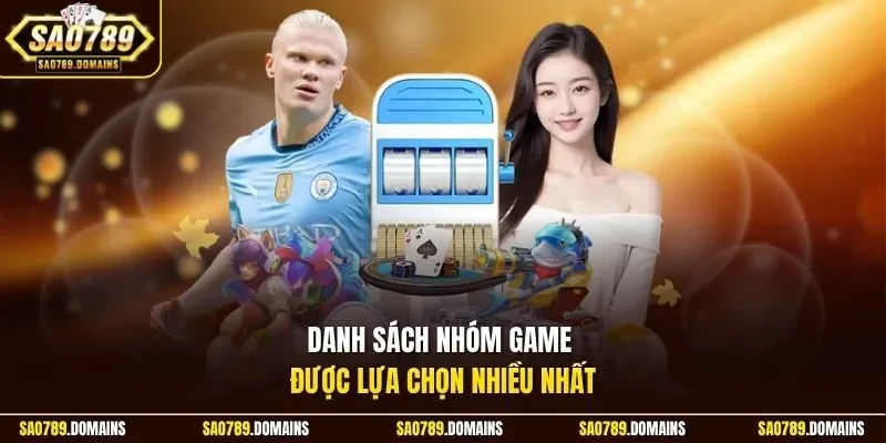 Danh sách nhóm game được lựa chọn nhiều nhất